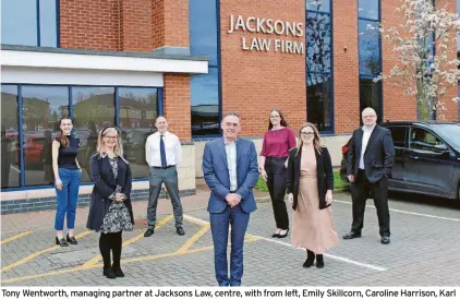  ?? JACKSONS LAW FIRM ?? Tony Wentworth, managing partner at Jacksons Law, centre, with from left, Emily Skillcorn, Caroline Harrison, Karl Medd, Beckie Talbot, Isabelle Waddell and John Bewick