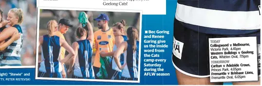  ??  ?? Bec Goring and Renee Garing give us the inside word from the Cats camp every Saturday during the AFLW season