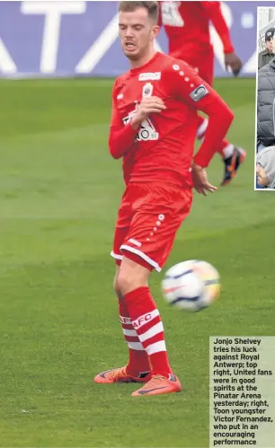  ??  ?? Jonjo Shelvey tries his luck against Royal Antwerp; top right, United fans were in good spirits at the Pinatar Arena yesterday; right, Toon youngster Victor Fernandez, who put in an encouragin­g performanc­e