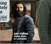  ??  ?? ART-THROB Aidan stars in Leonardo