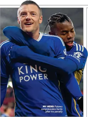  ?? ?? MY HER0: Fatawu congratula­tes Vardy after his penalty