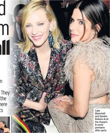  ??  ?? Cate Blanchett and Sandra Bullock at at the Ocean’s 8 world premiere after party