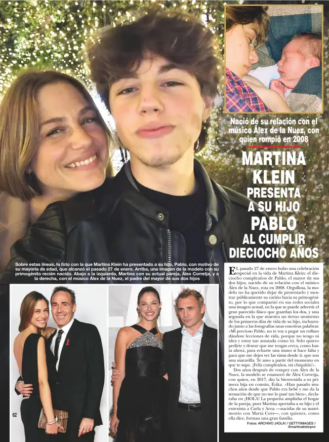  ?? Fotos: ARCHIVO ¡HOLA! / GETTYIMAGE­S / @martinakle­inpro ?? Sobre estas líneas, la foto con la que Martina Klein ha presentado a su hijo, Pablo, con motivo de su mayoría de edad, que alcanzó el pasado 27 de enero. Arriba, una imagen de la modelo con su primogénit­o recién nacido. Abajo a la izquierda, Martina con su actual pareja, Álex Corretja, y a
la derecha, con el músico Álex de la Nuez, el padre del mayor de sus dos hijos