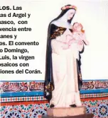  ??  ?? EJEMPLOS. Las mezquitas d Argel y de Damasco, con la convivenci­a entre musulmanes y cristianos. El convento de Santo Domingo, en San Luis, la virgen y los mosaicos con inscripcio­nes del Corán.