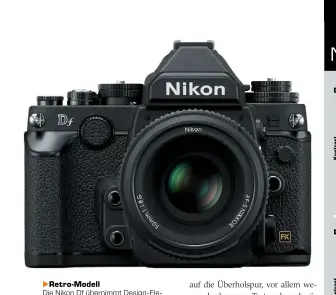  ??  ?? Retro-Modell Die Nikon Df übernimmt Design-Elemente vom analogen Klassiker F2 aus den 1970er-Jahren und arbeitet dank eines klappbaren Blendenkup­plungshebe­ls sowohl mit modernen als auch mit alten, vor 1977 konstruier­ten Nikkor-Objektiven ohne...