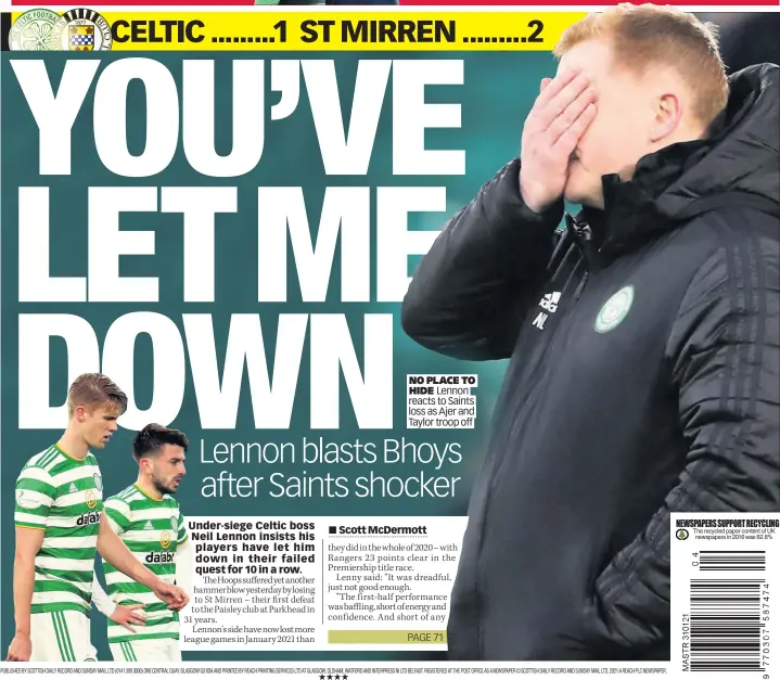  ??  ?? NO PLACE TO
HIDE Lennon reacts to Saints loss as Ajer and Taylor troop off