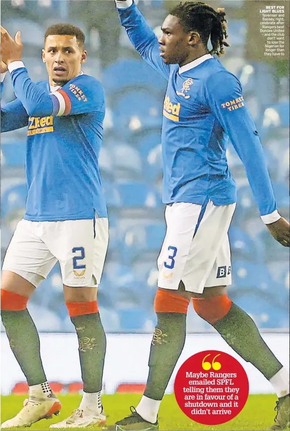  ?? ?? BEST FOR LIGHT BLUES Tavernier and Bassey, right, celebrate after Rangers beat Dundee United – and the club don’t want to lose the Nigerian for longer than they have to