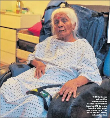  ?? Picture: MARK KEHOE ?? VICTIM: Stroke patient Mrs Ramachandr­an needed interventi­on from her MP to leave hospital with home care. Above right, the ex-GP and her family in happier days