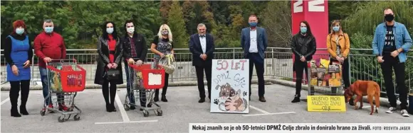  ?? FOTO: ROSVITA JAGER ?? Nekaj znanih se je ob 50-letnici DPMŽ Celje zbralo in doniralo hrano za živali.