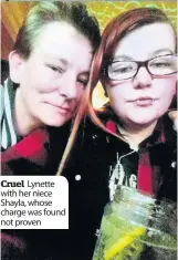  ??  ?? Cruel Lynette with her niece Shayla, whose charge was found not proven