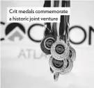  ??  ?? Crit medals commemorat­e a historic joint venture