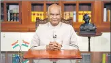  ??  ?? President Ram Nath Kovind addressed the nation on Friday.