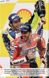  ?? AFPPIX ?? 1. Andrea Dovizioso (ITA) Ducati 3. Jorge Lorenzo (SPA) Yamaha 7. Alvaro Bautista (SPA) Aprilia 9. Pol Espargaro (SPA) Yamaha 278 208 162 141 97 Movistar Yamaha MotoGP’s Italian rider Valentino Rossi (L) pours champagne on Ducati Team’s Italian rider...