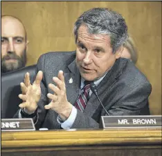  ?? J. SCOTT APPLEWHITE / AP ?? Senate Finance Committee member Sen. Sherrod Brown, D-Ohio, wants to know if President Trump’s business dealings are in accordance with U.S. laws as they pertain to foreign financial activities.