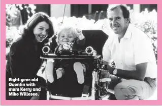  ??  ?? Eight-year-old Quentin with mum Kerry and Mike Willesee.