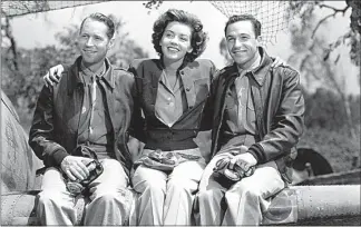  ?? MGM PUBLICITY ?? Marsha Hunt, center, worked with some of Hollywood’s biggest stars including Gene Kelly, right, and Franchot Tone in 1943’s “Pilot #5.”