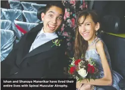  ??  ?? Ishan and Shanaya Manerikar have lived their entire lives with Spinal Muscular Atrophy.