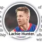  ??  ?? Lachie Hunter.