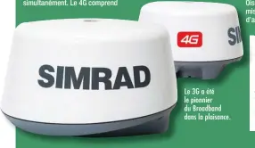  ??  ?? Le 3G a été le pionnier du Broadband dans la plaisance.