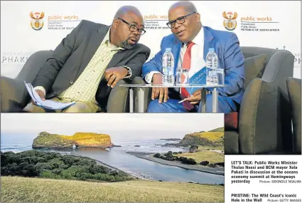  ?? Picture: SIBONGILE NGALWA Picture: GETTY IMAGES ?? LET’S TALK: Public Works Minister Thulas Nxesi and BCM mayor Xola Pakati in discussion at the oceans economy summit at Hemingways yesterday
PRISTINE: The Wild Coast’s iconic Hole in the Wall