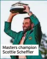  ?? ?? Masters champion Scottie Scheffler