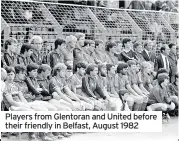  ??  ?? Players from Glentoran and United before their friendly in Belfast, August 1982