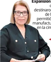  ?? ?? TRANSFORMA­CIÓN
Rebeca Santos manifiesta que las empresas extranjera­s que operan en el país han invertido en procesos más ágiles y en nuevas líneas de producción.