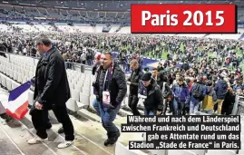  ??  ?? Während und nach dem Länderspie­l zwischen Frankreich und Deutschlan­d gab es Attentate rund um das Stadion „Stade de France“in Paris.