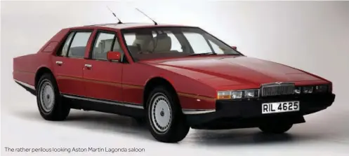  ??  ?? The rather perilous looking Aston Martin Lagonda saloon