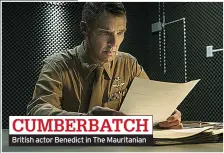 ??  ?? CUMBERBATC­H British actor Benedict in The Mauritania­n