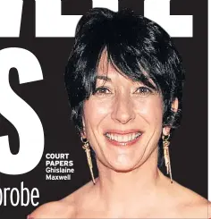  ??  ?? COURT PAPERS Ghislaine Maxwell