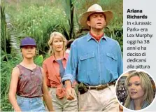  ??  ?? Ariana Richards In «Jurassic Park» era Lex Murphy: oggi ha 38 anni e ha deciso di dedicarsi alla pittura