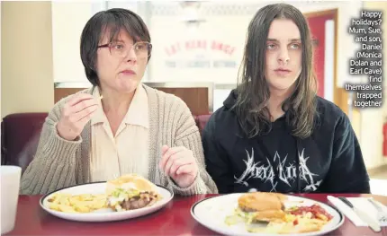  ??  ?? Happy holidays? Mum, Sue, and son,
Daniel (Monica Dolan and Earl Cave)
find themselves trapped together