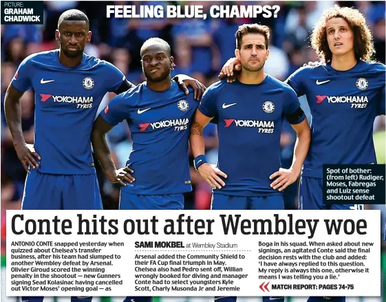  ??  ?? Spot of bother: (from left) Rudiger, Moses, Fabregas and Luiz sense shootout defeat GRAHAM CHADWICK PICTURE: