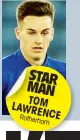  ??  ?? STAR MAN TOM LAWRENCE Rotherham