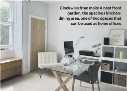  ??  ?? Clockwise from main: A neat front
garden, the spacious kitchendin­ing area, one of two spaces that
can be used as home offices