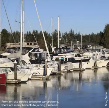  ??  ?? From on-site service to boater camaraderi­e, there are many benefits to joining a marina.