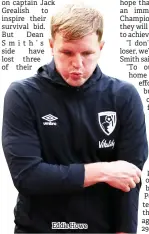  ??  ?? Eddie Howe