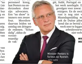  ?? FOTO ISOPIX ?? Minister Peeters is furieus op Ryanair.