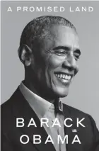  ?? PENGUIN RANDOM HOUSE ?? "A Promised Land" (Crown, 768 pages, $45) by Barack Obama