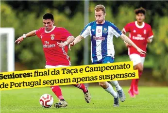  ??  ?? Seniores: final da Taça e Campeonato de Portugal seguem apenas suspensos