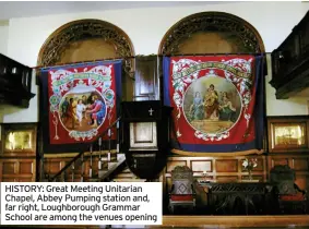  ?? ?? HISTORY: Great Meeting Unitarian Chapel, Abbey Pumping station and, far right, Loughborou­gh Grammar School are among the venues opening