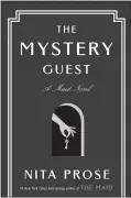  ?? ?? The Mystery Guest By Nita Prose Ballantine. 304 pp. $29