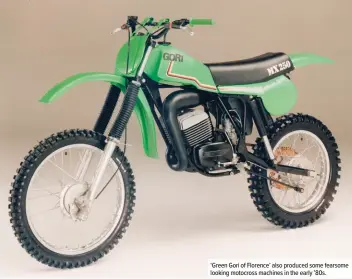  ??  ?? ‘Green Gori of Florence’ also produced some fearsome looking motocross machines in the early ’80s.