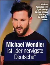  ?? ?? Michael Wendler (49, „Egal“) sorgt immer wieder für Negativ-Schlagzeil­en.