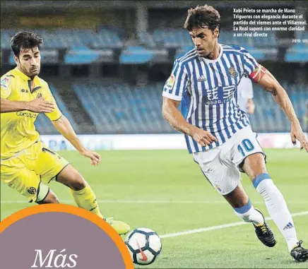  ?? FOTO: EFE ?? Xabi Prieto se marcha de Manu Trigueros con elegancia durante el partido del viernes ante el Villarreal. La Real superó con enorme claridad a un rival directo