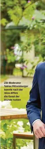  ??  ?? ZiB-Moderator Tobias Pötzelsber­ger konnte nach der Ibiza-Affäre die Gunst der Stunde nutzen