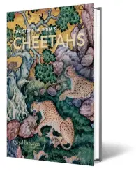  ?? ?? THE STORY OF INDIA’S CHEETAHS
By Divyabhanu­sinh MARG FOUNDATION ` 2,800; 324 PAGES