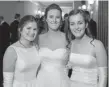  ??  ?? Debutantes Katie Kennedy, Brie Walker and Kate Sawyer.