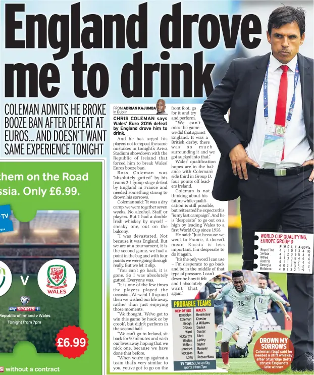  ??  ?? DROWN MY SORROWS Coleman (top) said he needed a stiff whiskey after Sturridge (left) struck England’s late winner